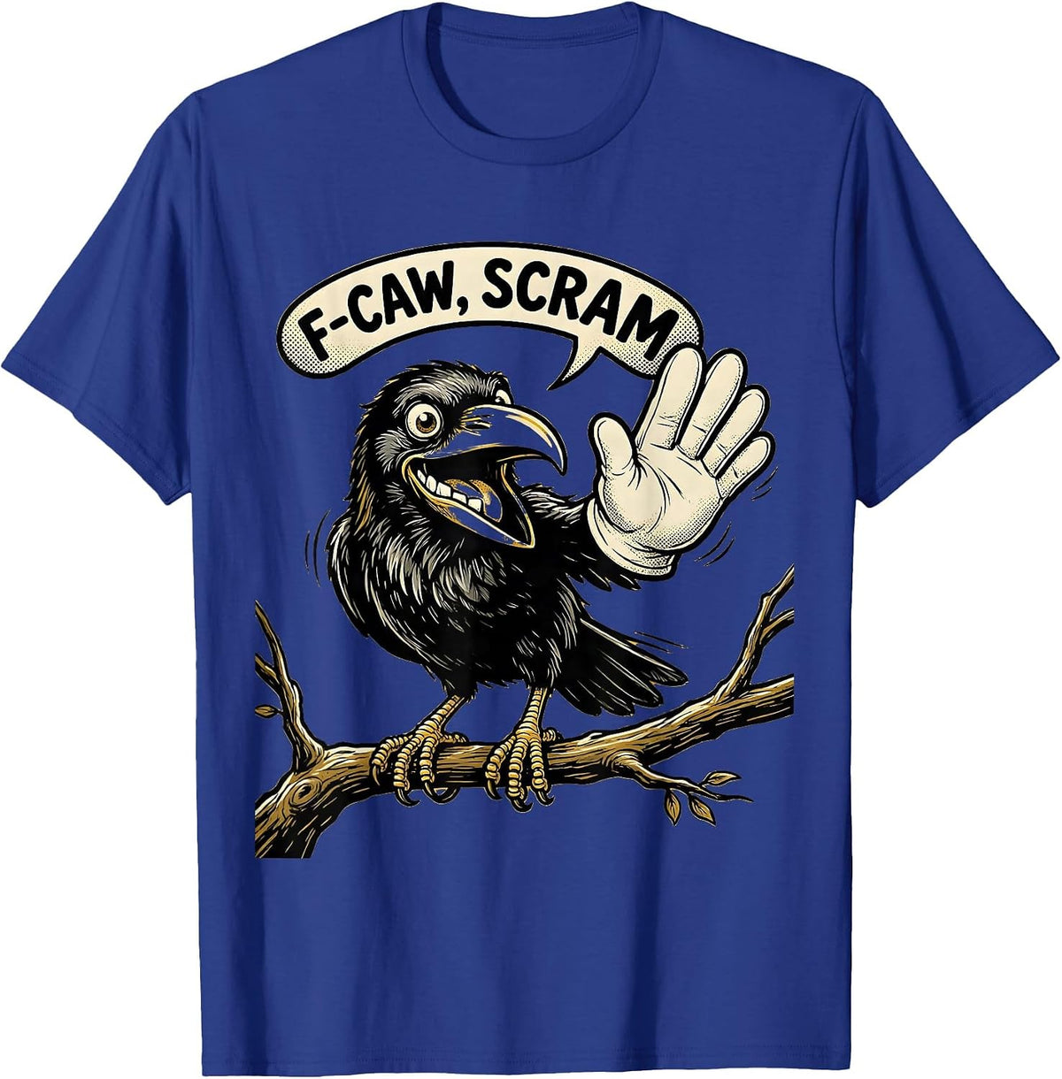 F-Caw, Scram Retro Cartoon Crow Bird Lover Dark Humor T-Shirt - Royal Blue