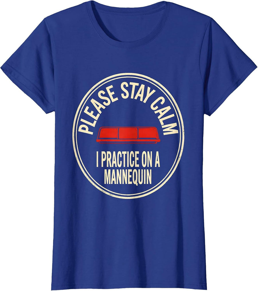 Women's Please Stay Calm I Practice On A Mannequin Funny EMT T-Shirt - Royal Blue