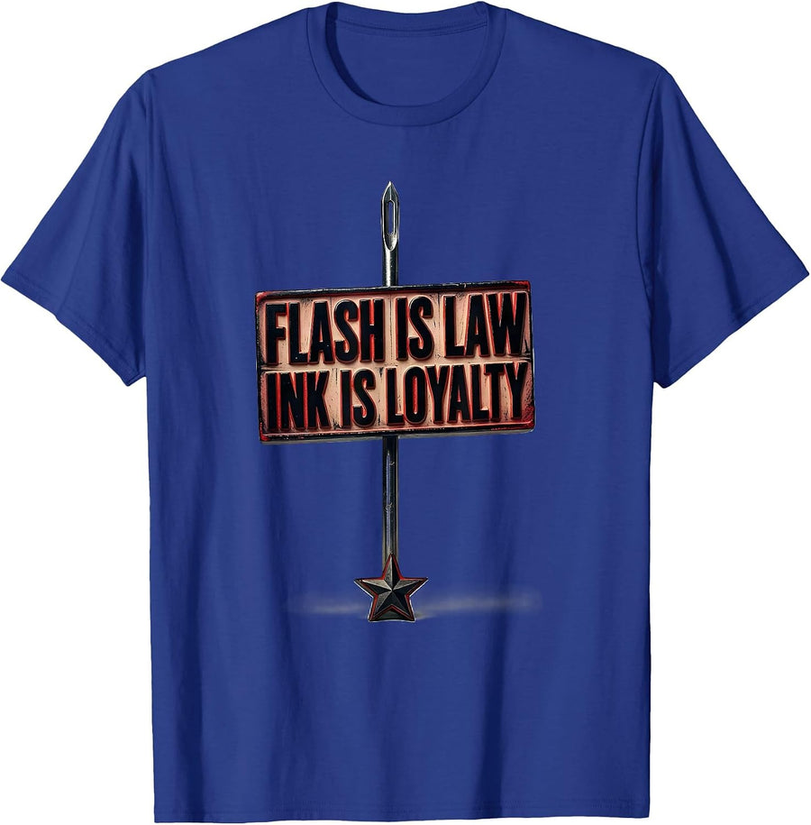 Flash Is Law Ink Is Loyalty Tattoo Culture Humor Gift T-Shirt - Royal Blue