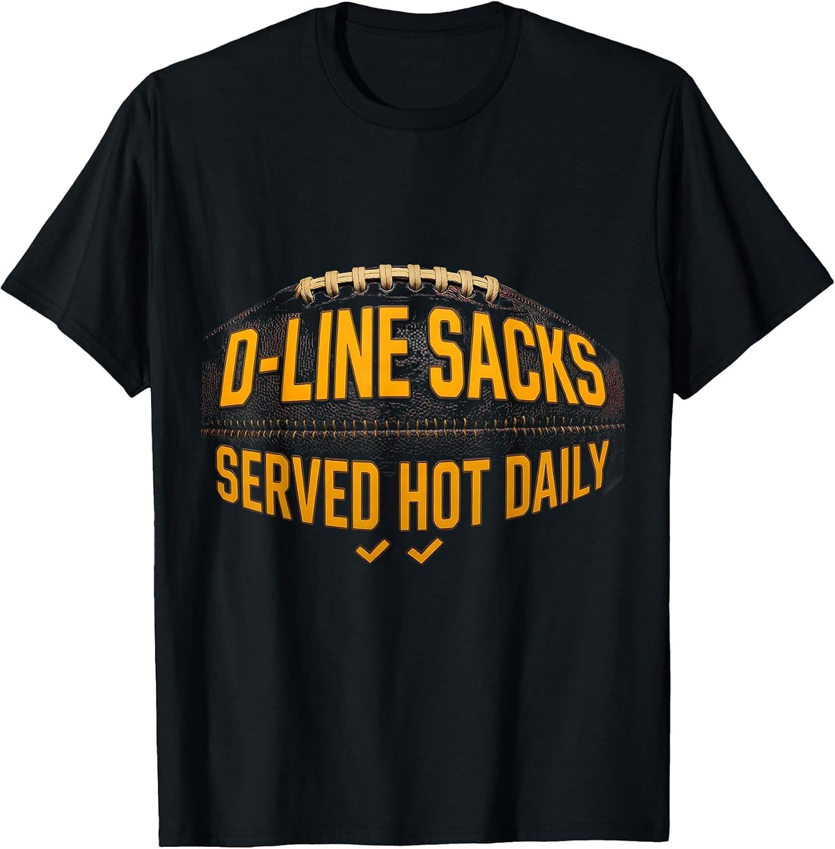 Men's D-Line Sacks Served Hot Daily Funny Football Lineman T-Shirt - Black