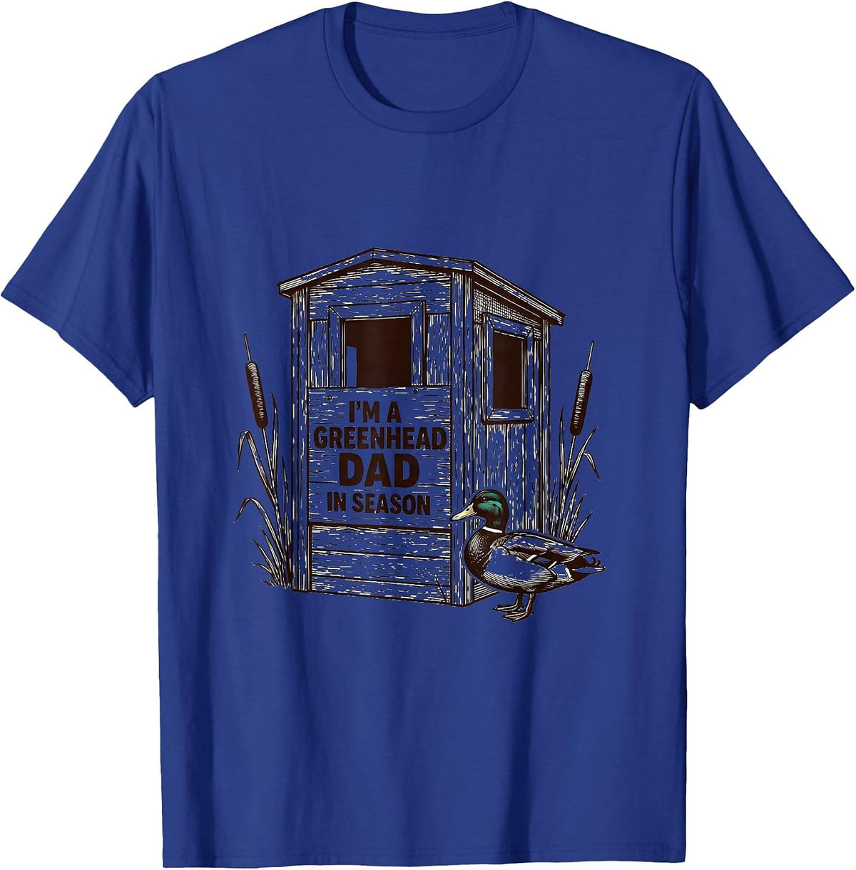 Men's I'm A Greenhead Dad In Season Hunting Dad Duck Hunter Gift T-Shirt - Royal Blue