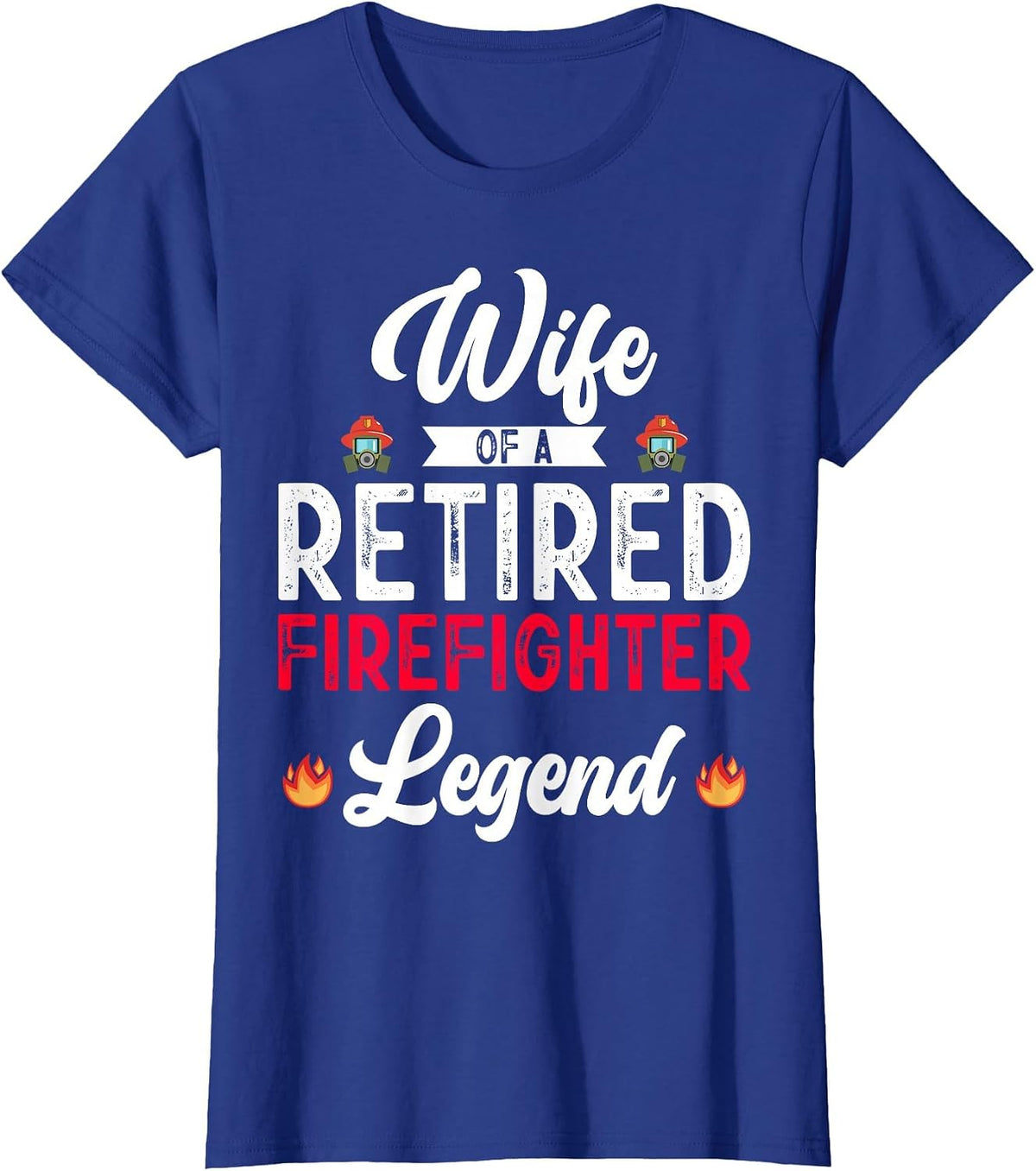 Wife Retired Firefighter Retirement Mom Fireman Fire Marshal T-Shirt - Royal Blue