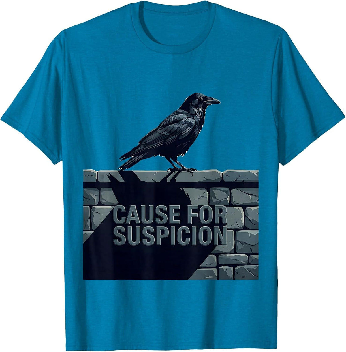 Cause For Suspicion Dark Humor Crow Lover Gothic Bird T-Shirt - Sapphire Blue