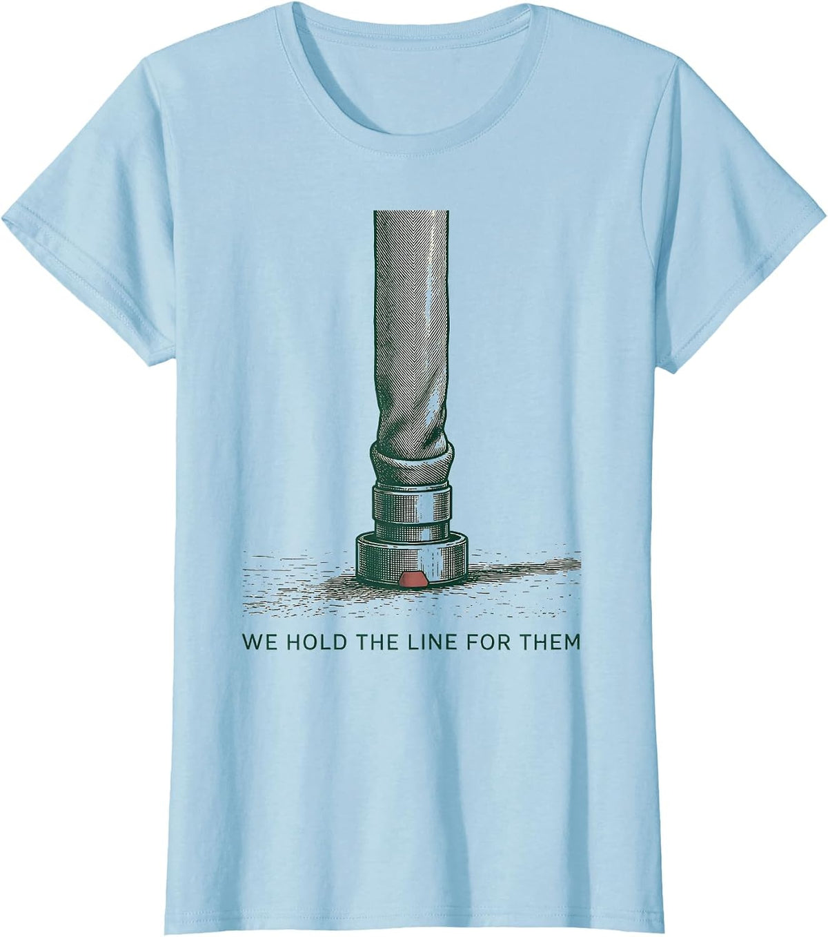 Women's We Hold The Line For Them Firefighter Thin Red Line Fire T-Shirt - Baby Blue