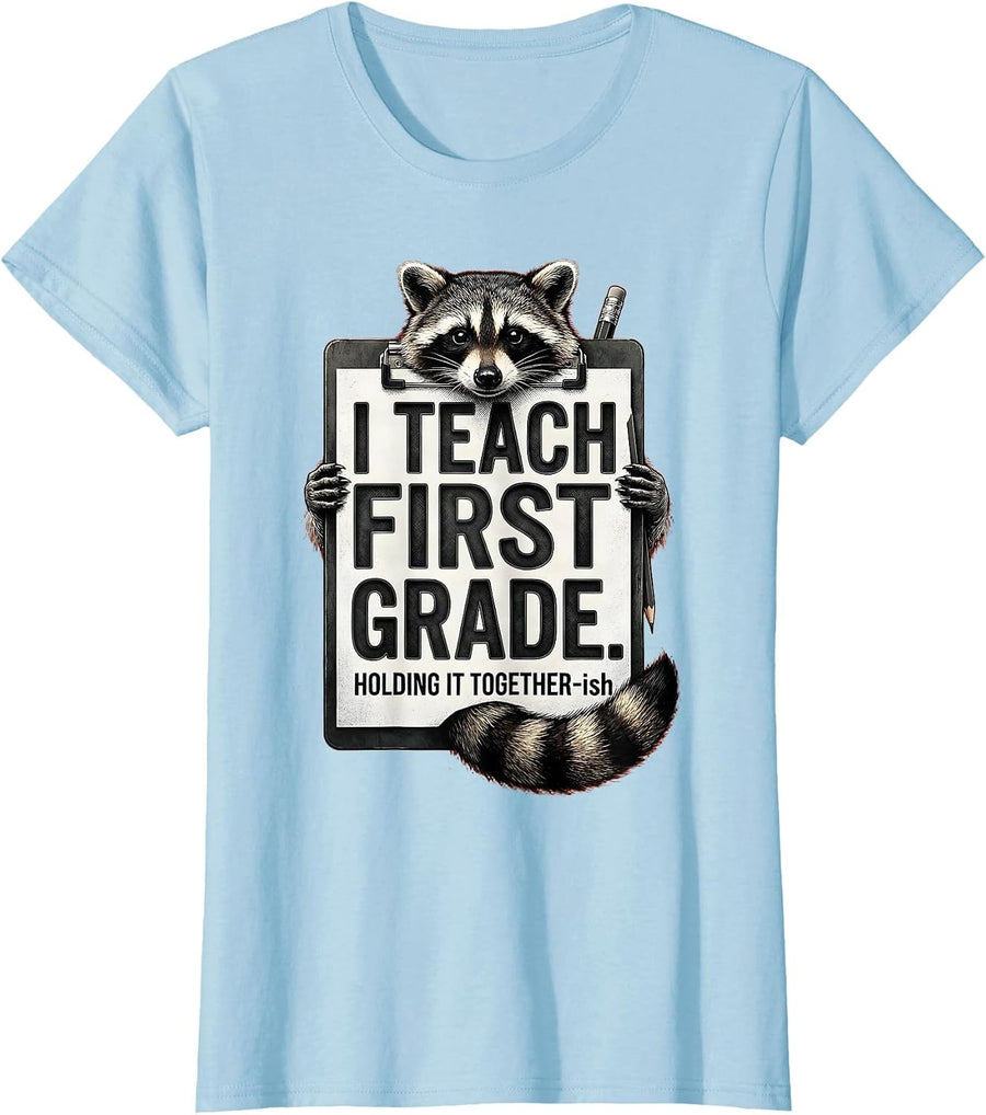 Women's I Teach First Grade Holding It Together-ish Teacher Humor T-Shirt - Baby Blue
