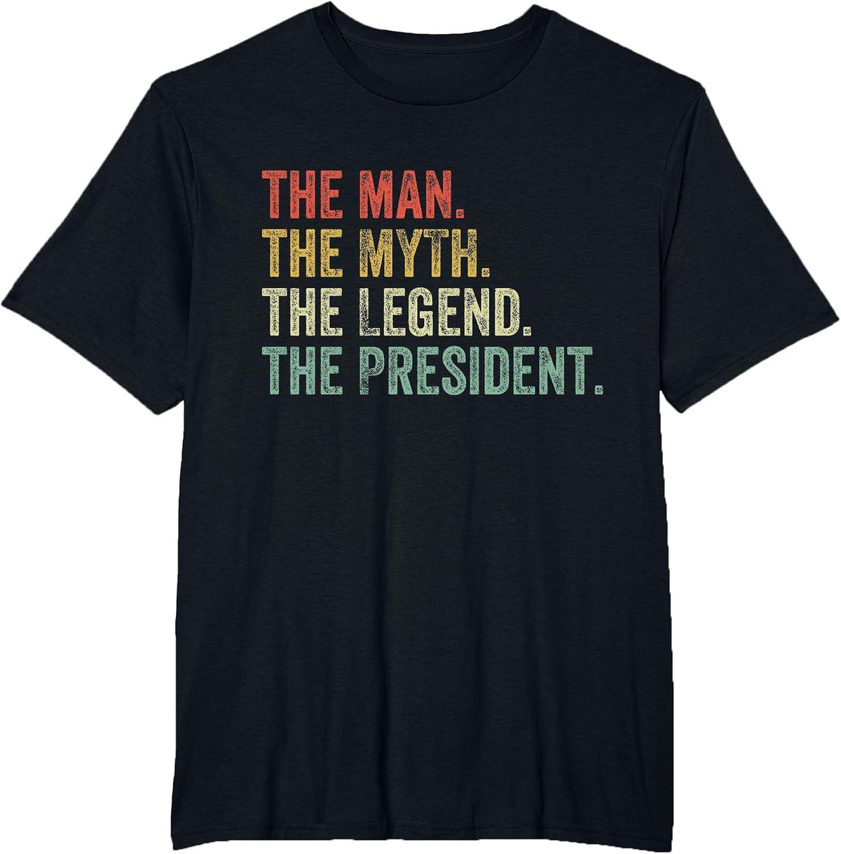 Man Myth The Legend President Dad Funny Supporter Vintage T-Shirt - Black
