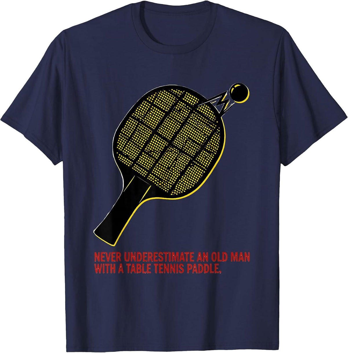 Never Underestimate An Old Man With A Table Tennis Paddle T-Shirt - Navy Blue