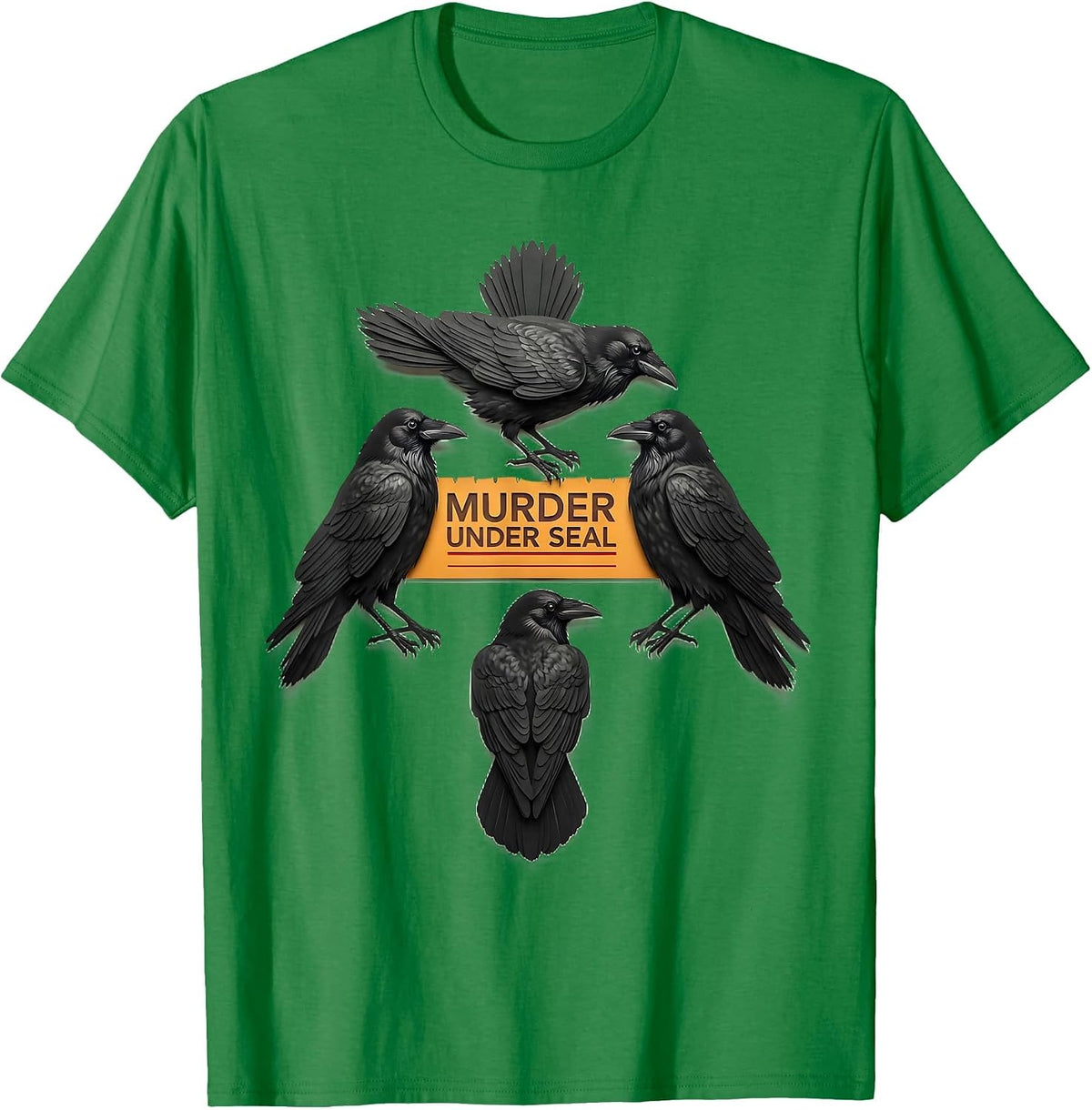 Men's Murder Under Seal Dark Humor Crow Lover Bird Enthusiast Gift T-Shirt - Kelly Green