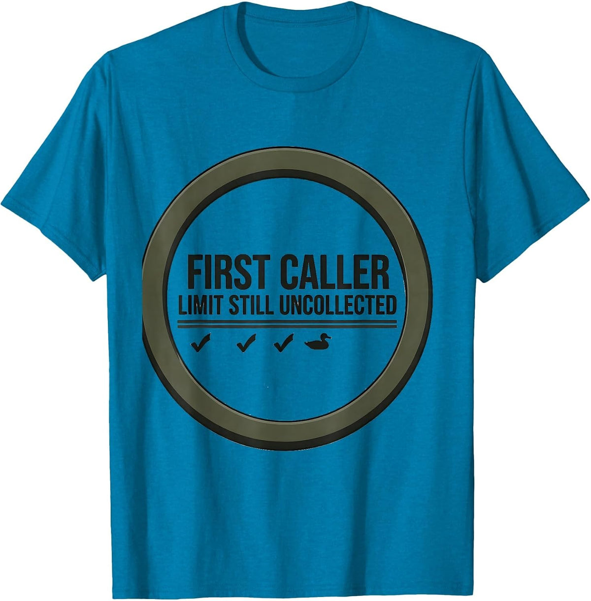 First Caller Limit Still Uncollected Funny Duck Hunter T-Shirt - Sapphire Blue