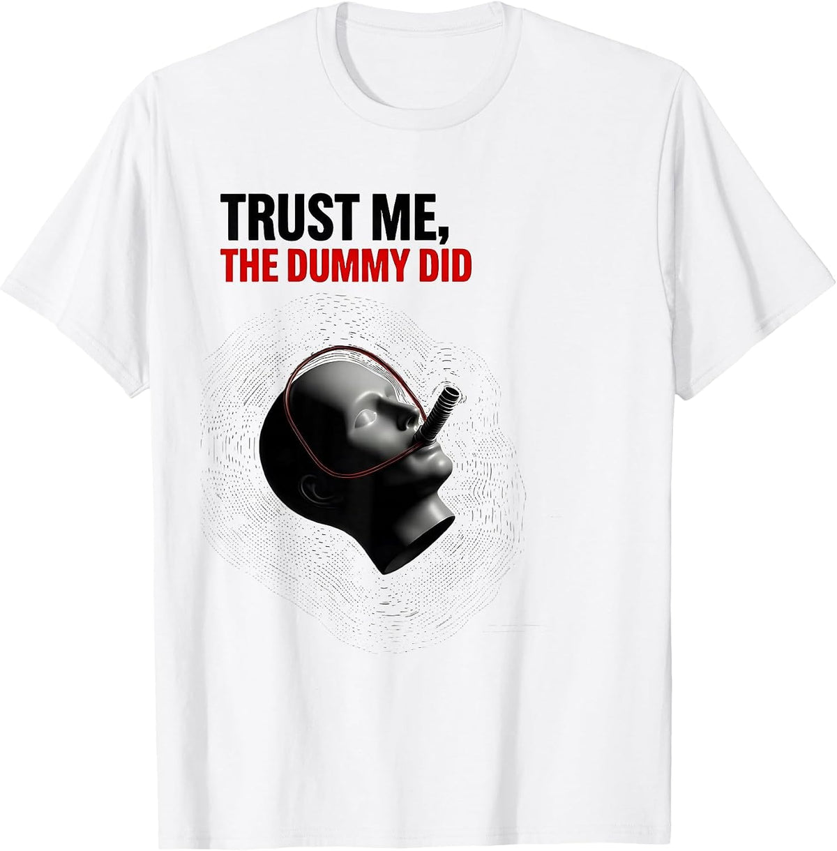 Men's Trust Me The Dummy Did Funny EMT Paramedic First Responder T-Shirt - White