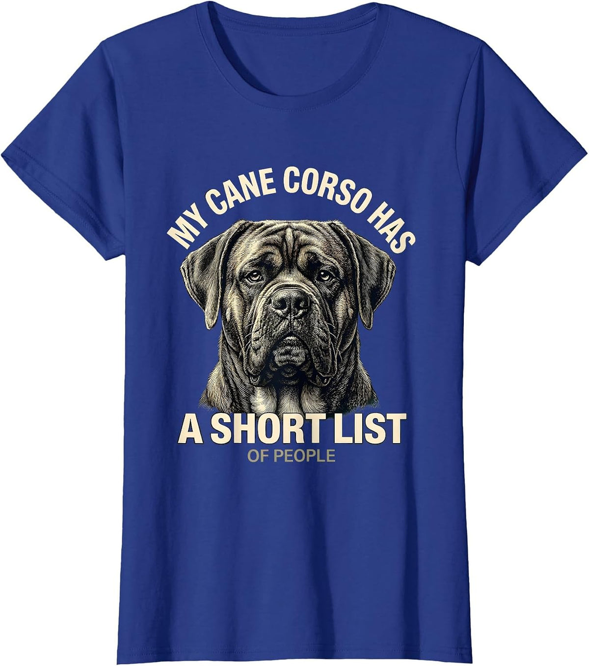 Women's My Cane Corso Has A Short List Of People Dog Owner T-Shirt - Royal Blue