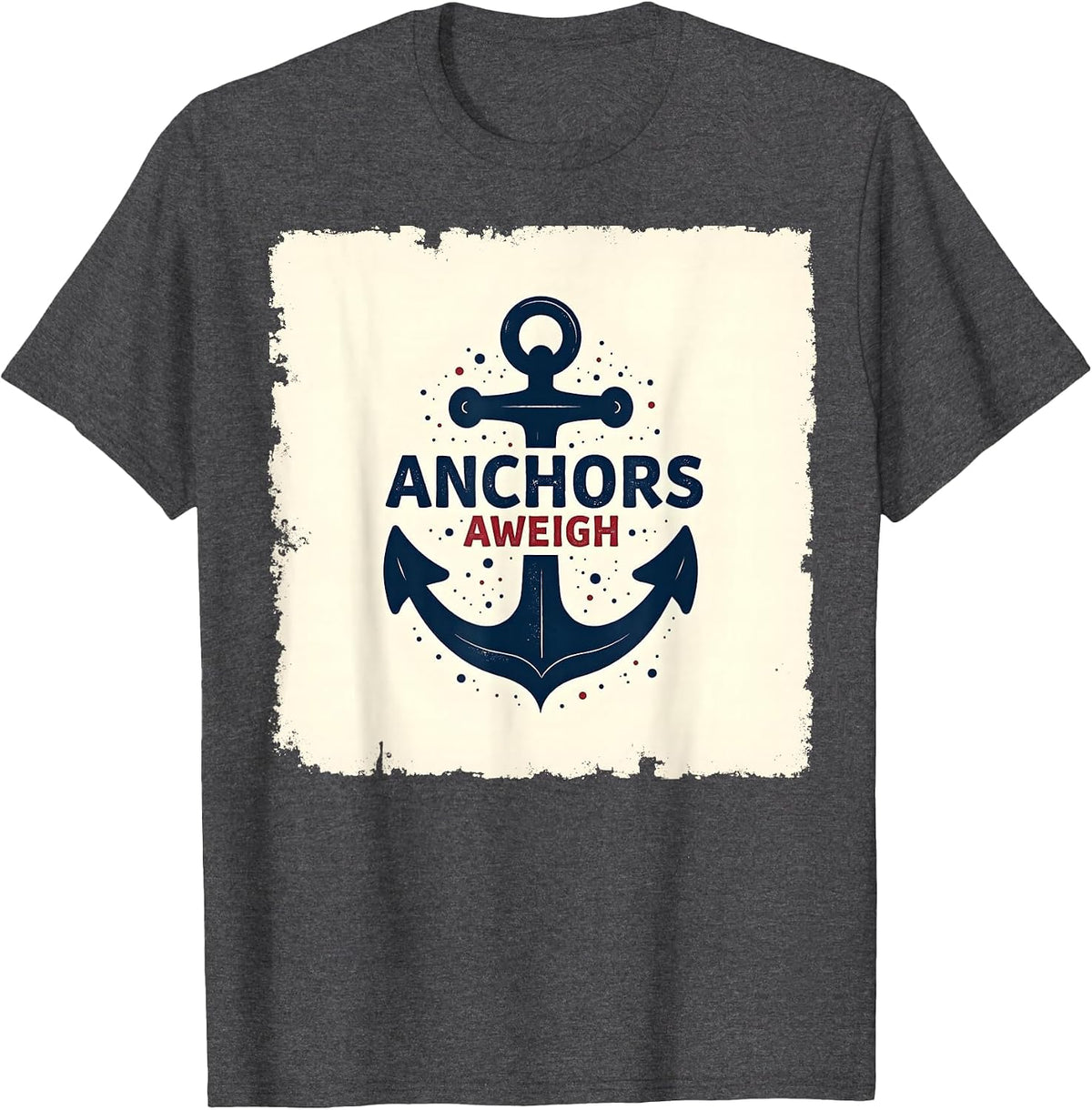 Anchors Aweigh Nautical Theme Design for Sailors T-Shirt - Dark Heather Grey