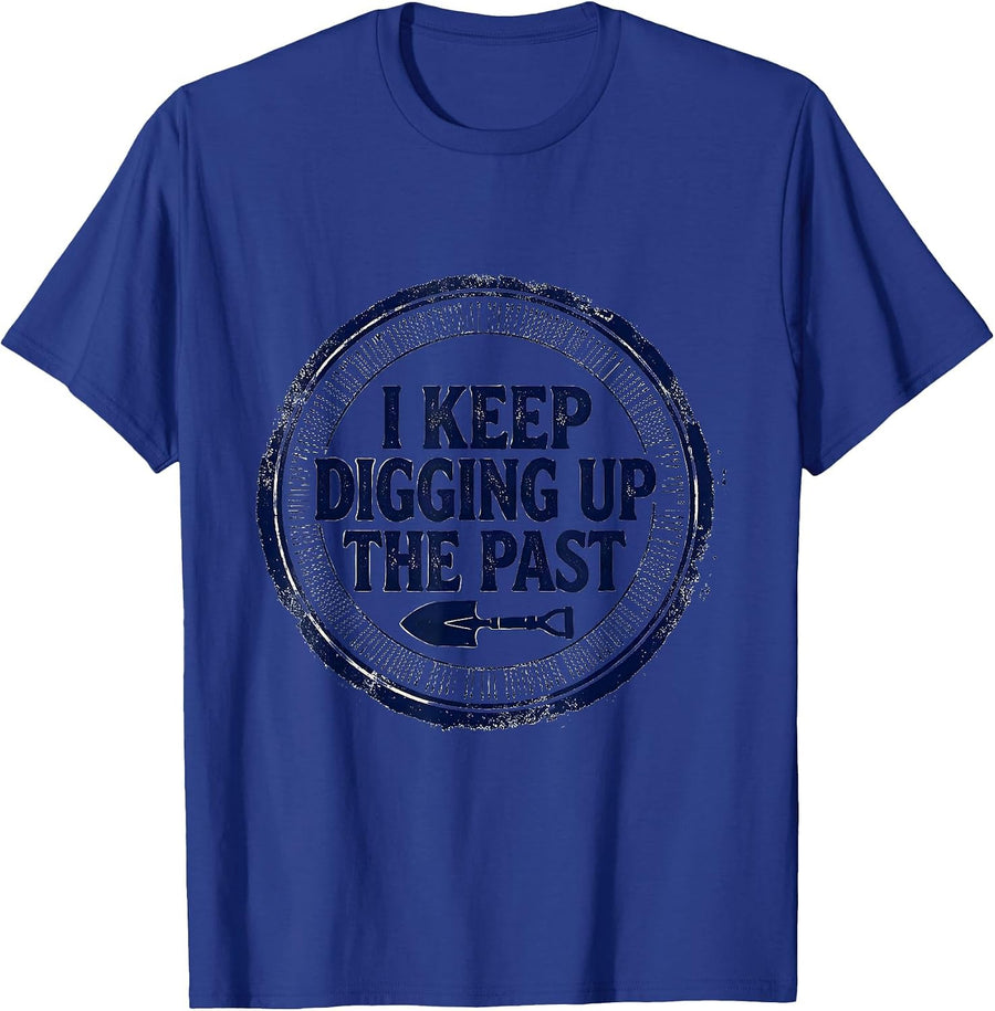 I Keep Digging Up The Past Funny History Teacher History T-Shirt - Royal Blue