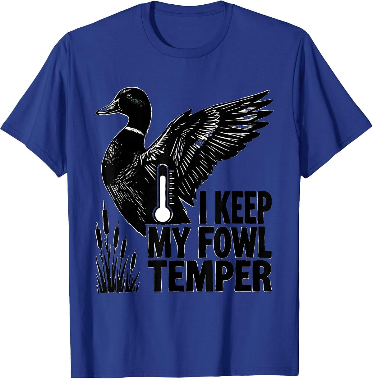 I Keep My Fowl Temper Funny Duck Hunter Hunting Dad Gift T-Shirt - Royal Blue