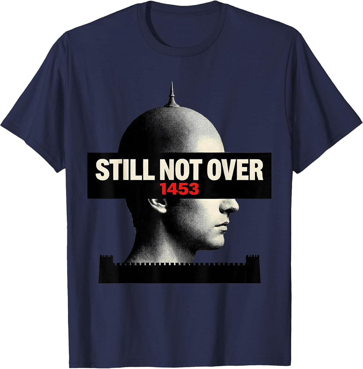 Men's Still Not Over 1453 Funny History Teacher History Buff Humor T-Shirt - Navy Blue