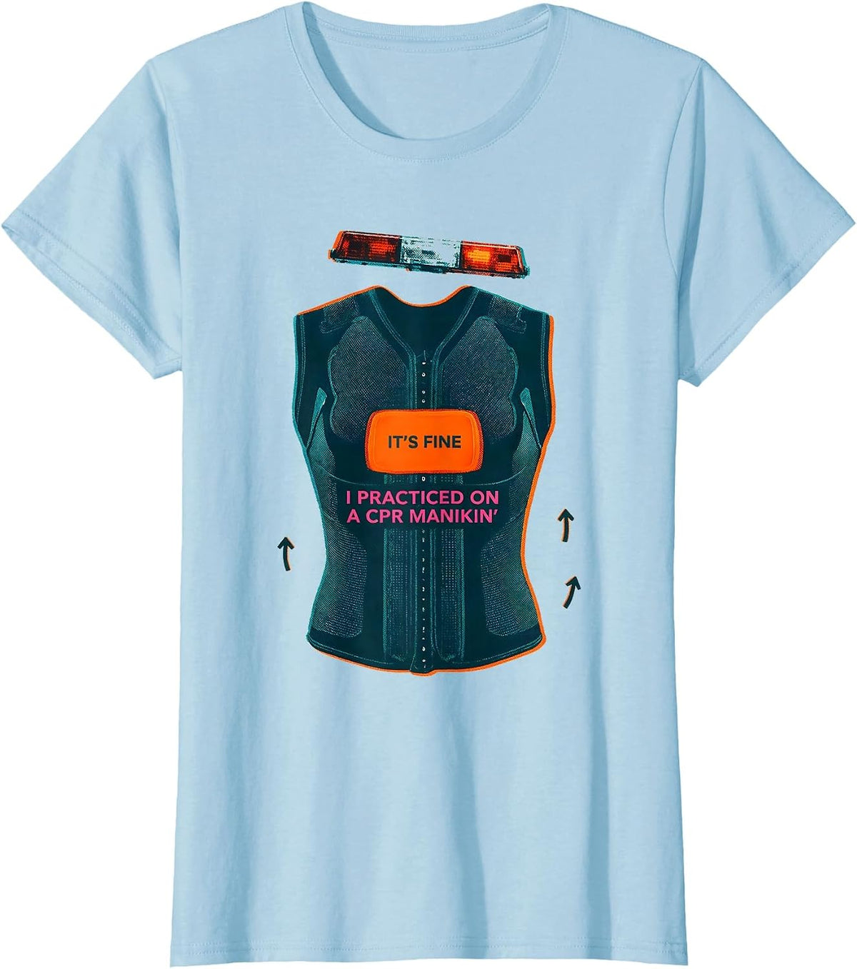 It's Fine, I Practiced On A CPR Manikin Funny EMT T-Shirt - Baby Blue