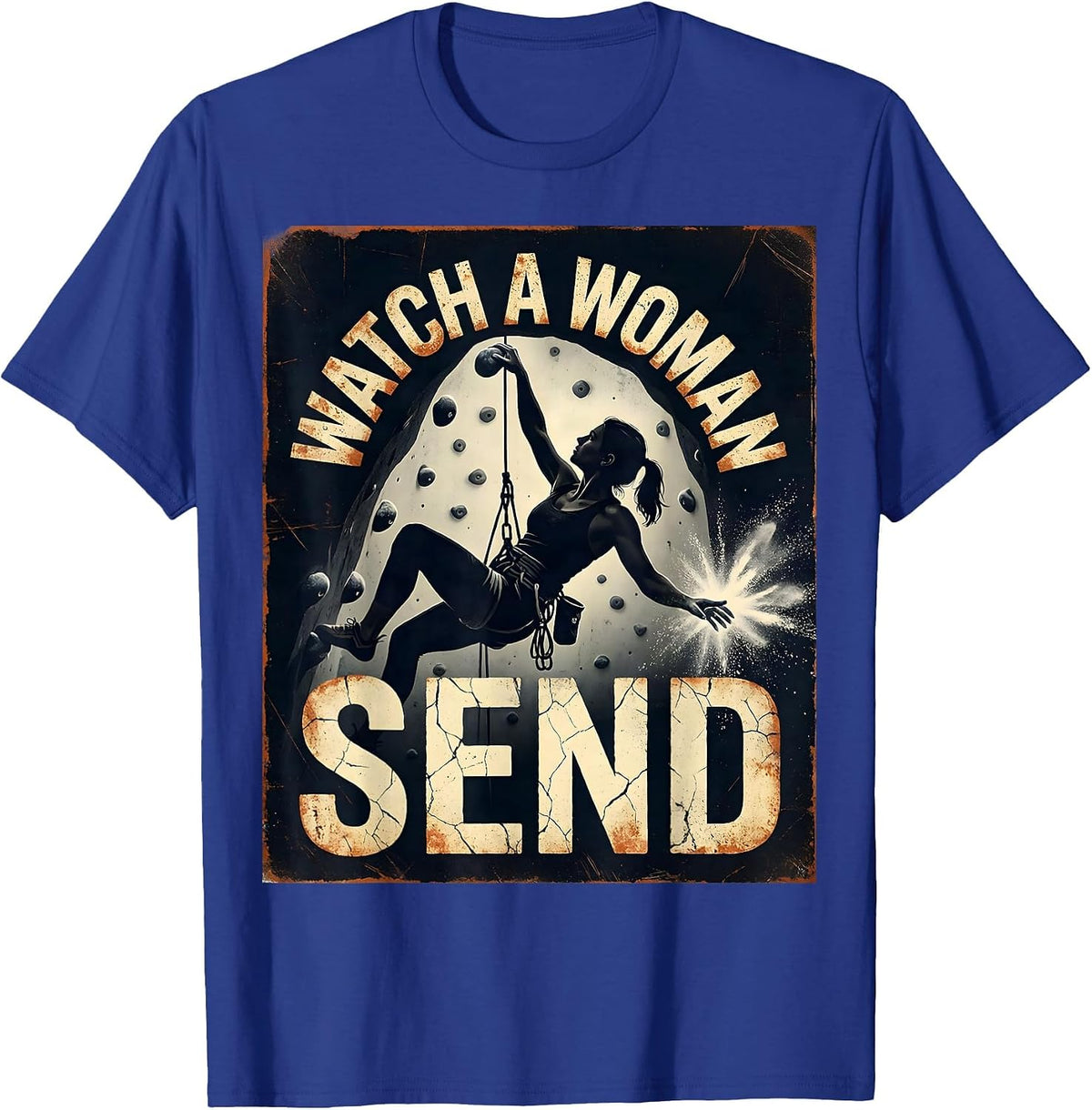 Men's Watch A Woman Send Distressed Rock Climbing Bouldering Humor T-Shirt - Royal Blue