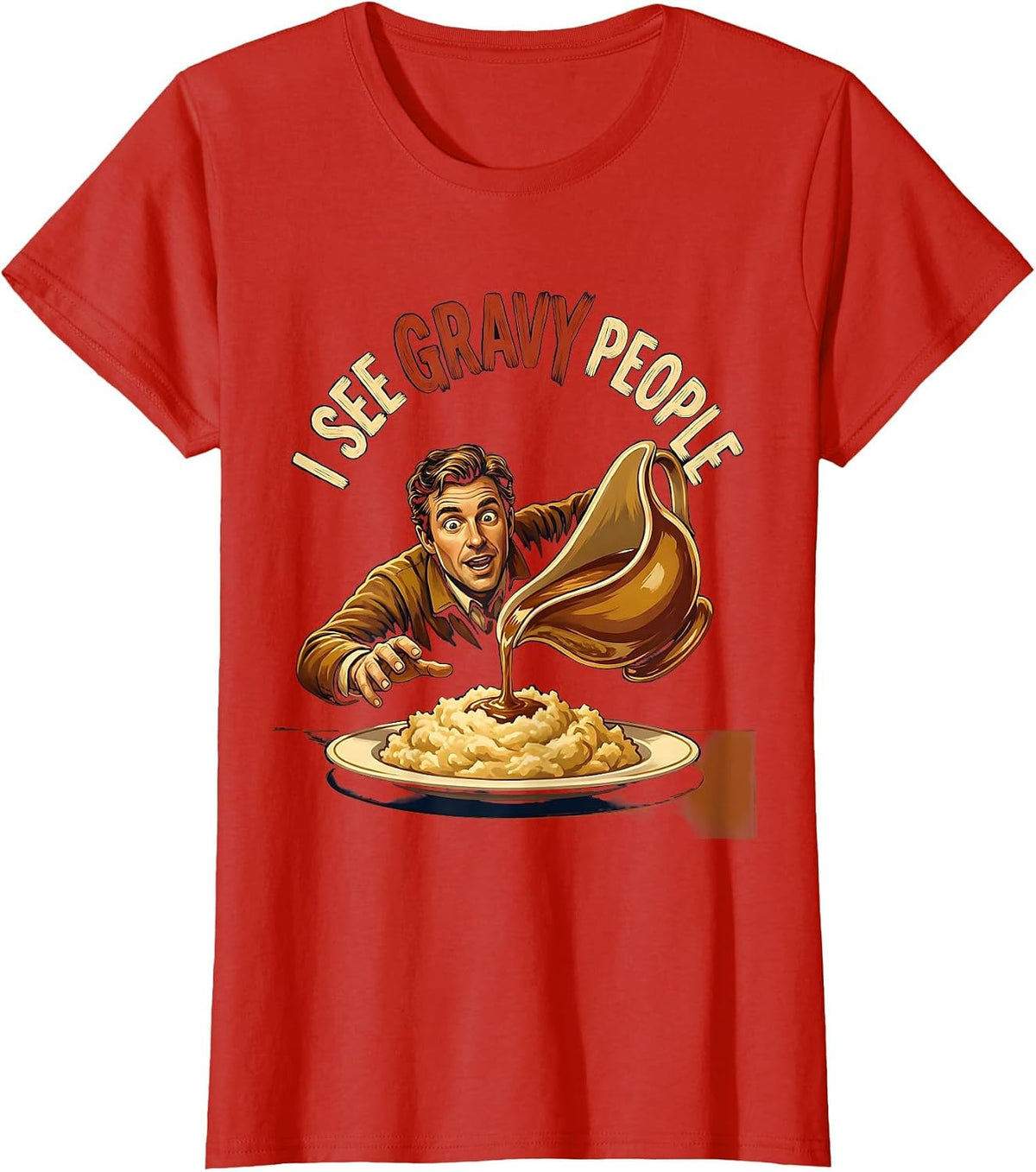 I See Gravy People Funny Thanksgiving Dinner Food Pun T-Shirt - Red