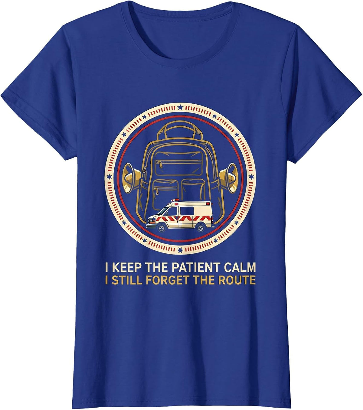Women's I Keep The Patient Calm I Still Forget The Route EMT T-Shirt - Royal Blue