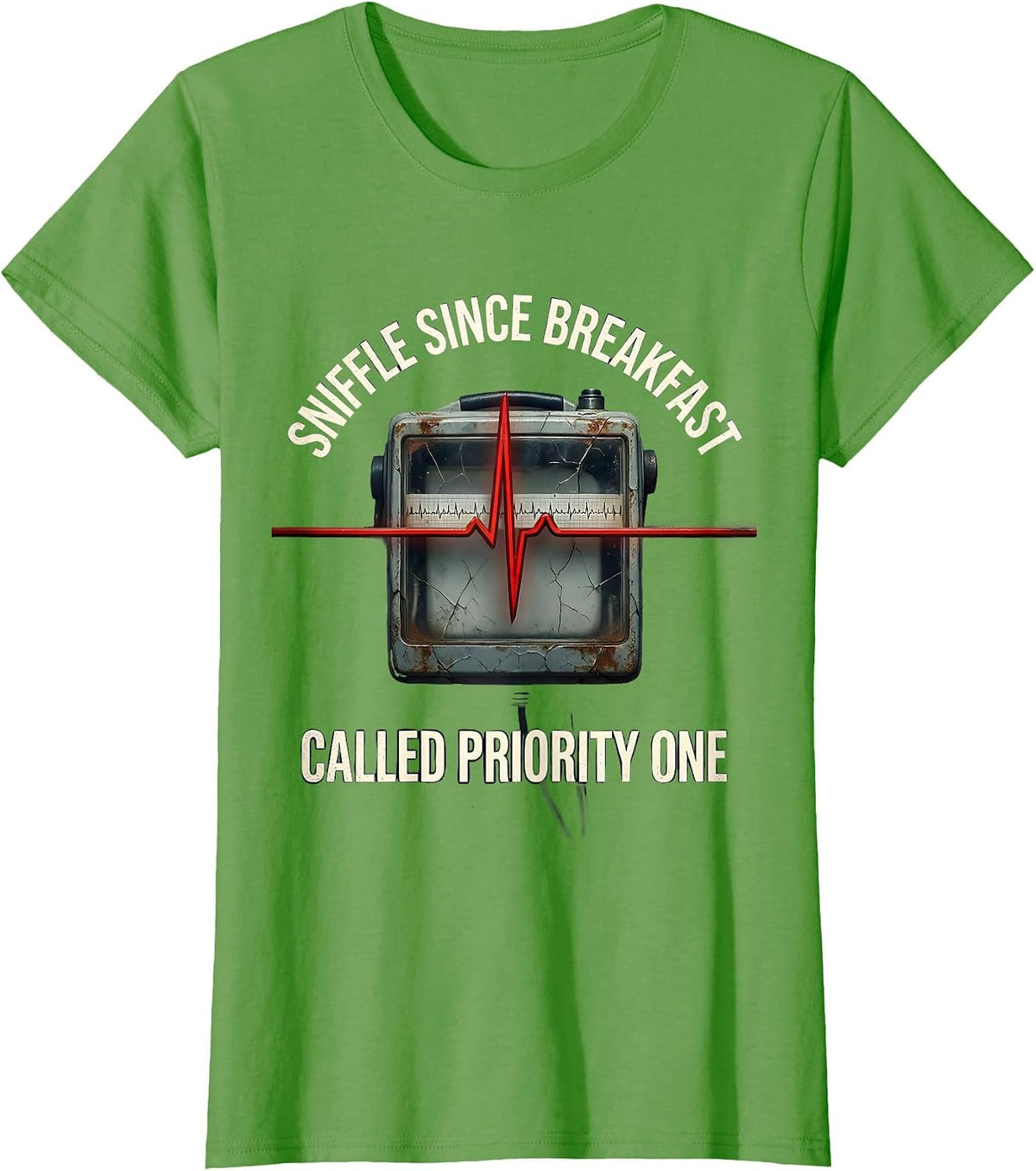 Women's Sniffle Since Breakfast Called Priority One Funny EMT T-Shirt - Grass Green