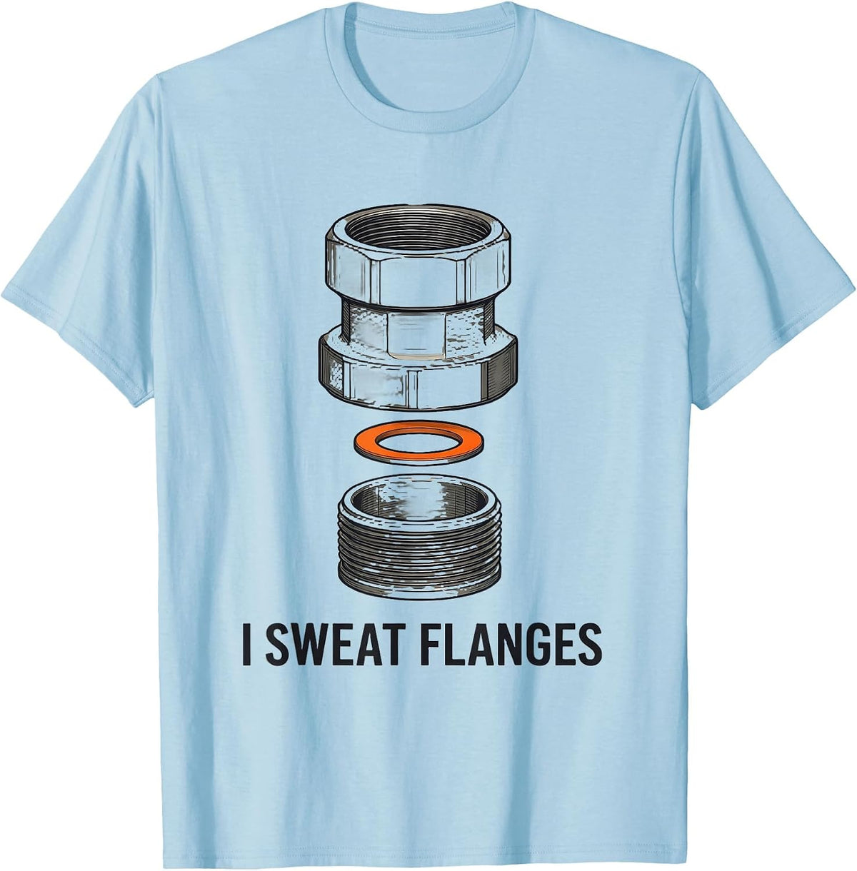 Men's I Sweat Flanges Funny Plumber Pipefitter Trade Humor T-Shirt - Baby Blue