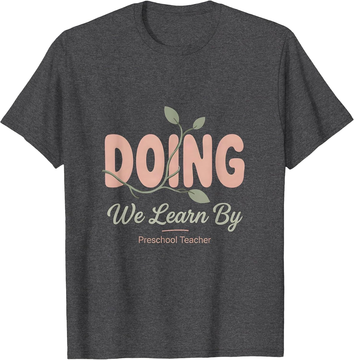 We Learn By Doing Preschool Teacher Boho Wildflower Back T-Shirt - Dark Heather Grey