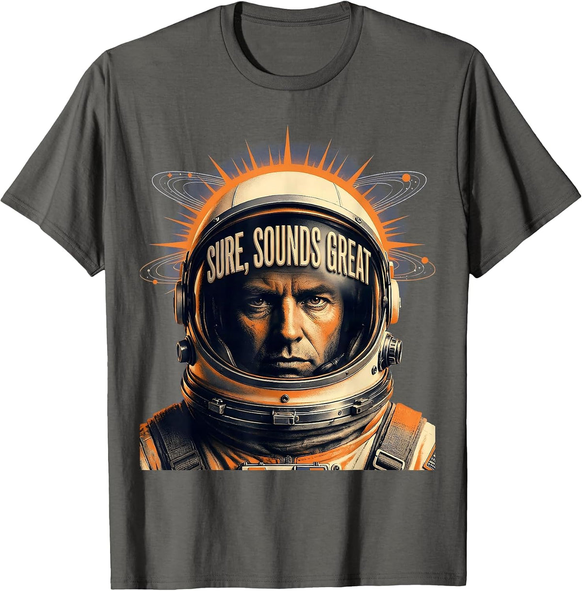 Sure Sounds Great Sarcastic Humor Design T-Shirt - Asphalt Grey