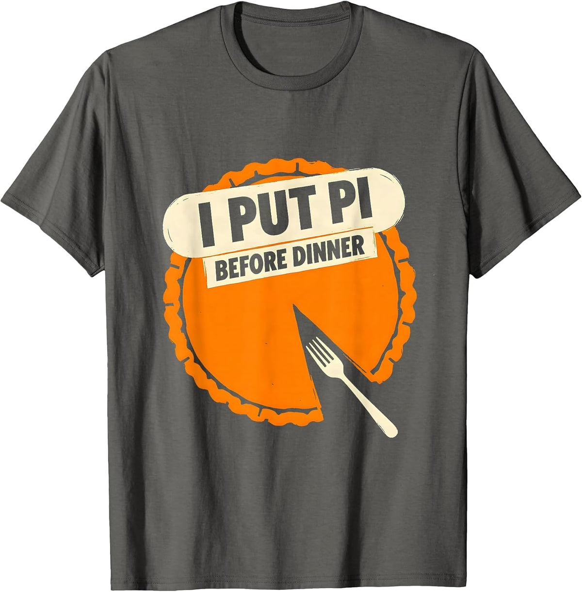 I Put Pi Before Dinner Funny Thanksgiving Pumpkin Pie Pun T-Shirt - Asphalt Grey