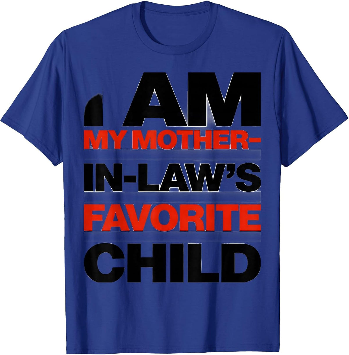 I Am My Mother-in-Law's Favorite Child Funny Family Humor T-Shirt - Royal Blue