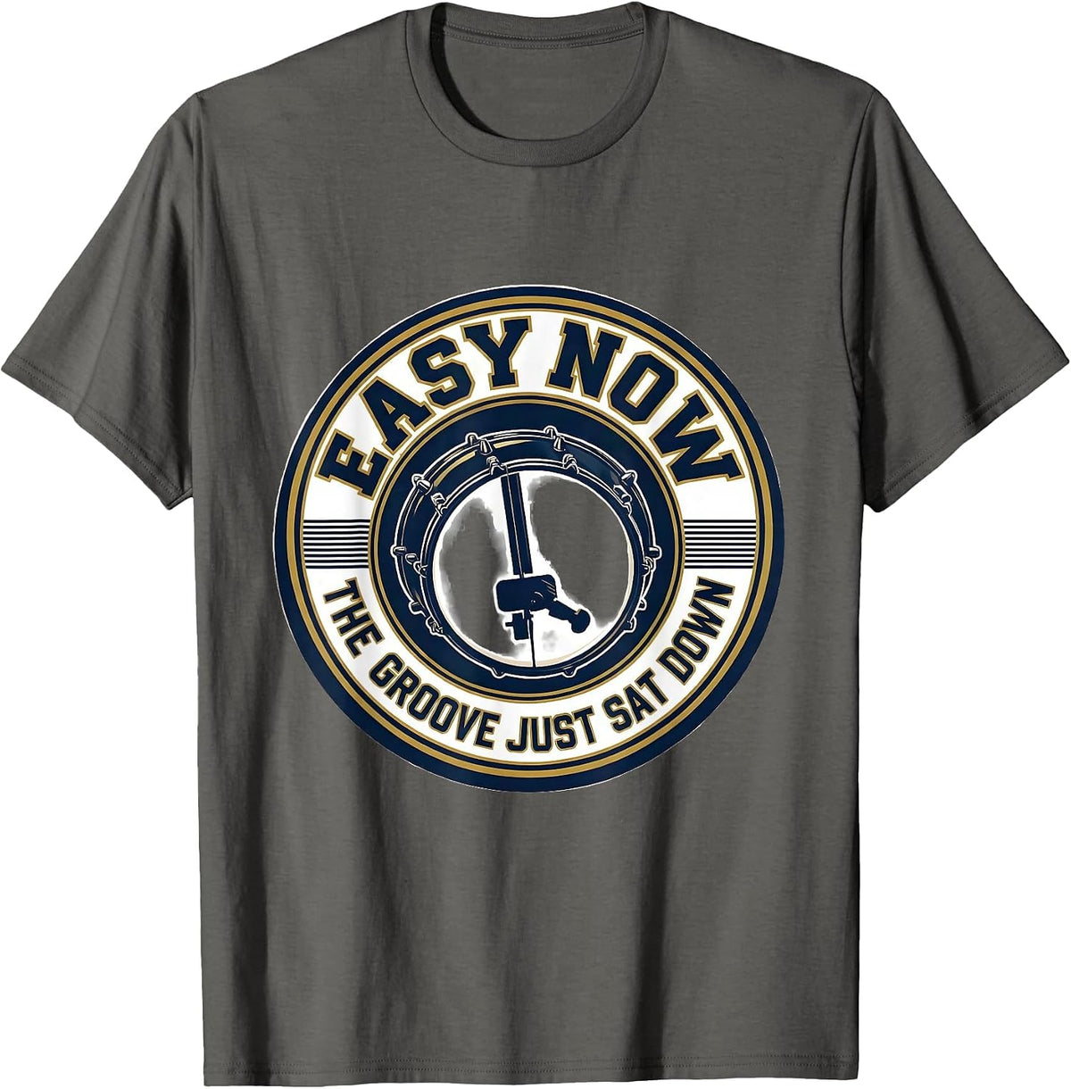 Easy Now, The Groove Just Sat Down Funny Drummer Drumset T-Shirt - Asphalt Grey