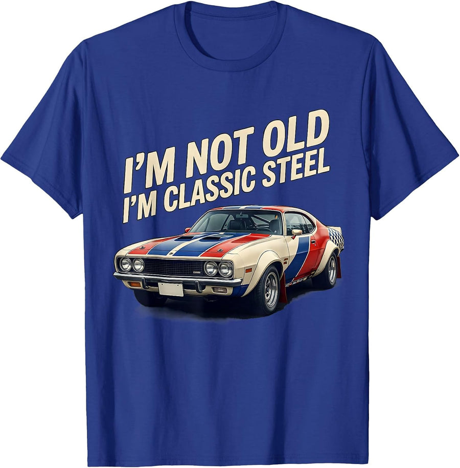 I'm Not Old I'm Classic Steel Funny Classic Car Guy Birthday T-Shirt - Royal Blue