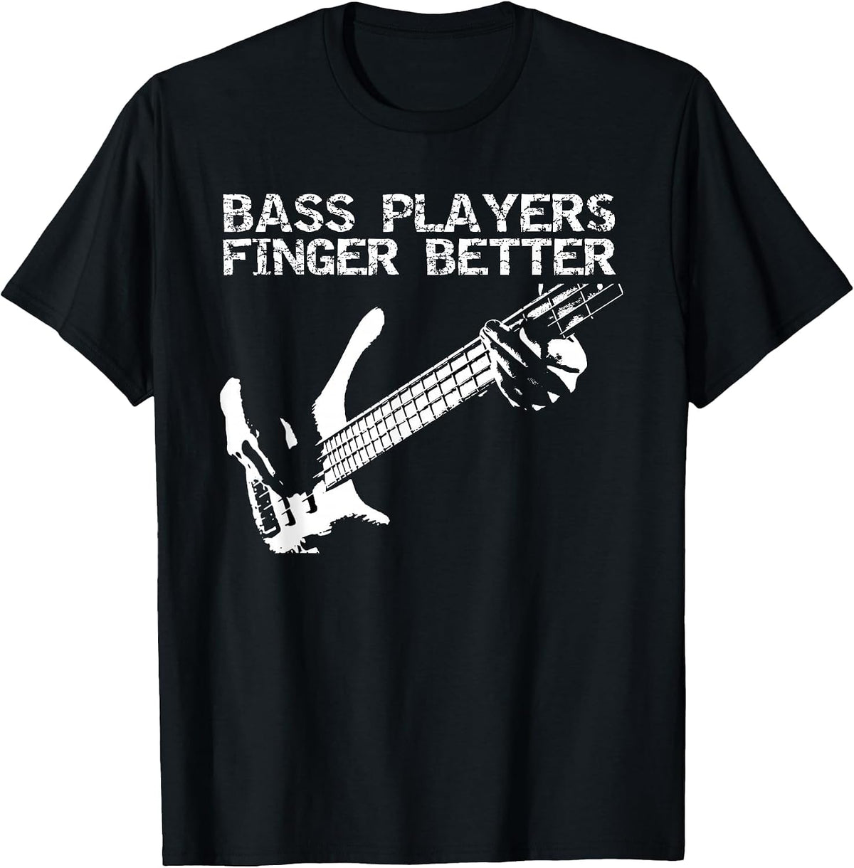 Bass Players Finger Better Funny Guitar Music Humor T-Shirt - Black