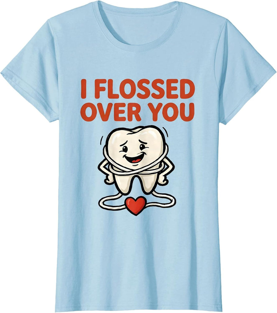 Women's I Flossed Over You Cute Dental Professional Valentine Gift T-Shirt - Baby Blue
