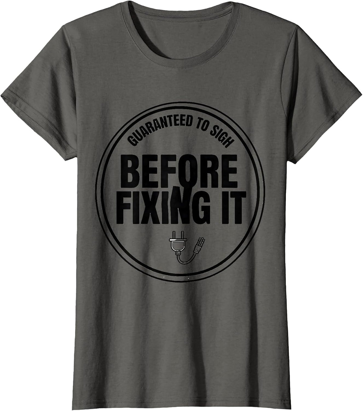 Women's Guaranteed To Sigh Before Fixing It Funny Tech Support IT T-Shirt - Asphalt Grey