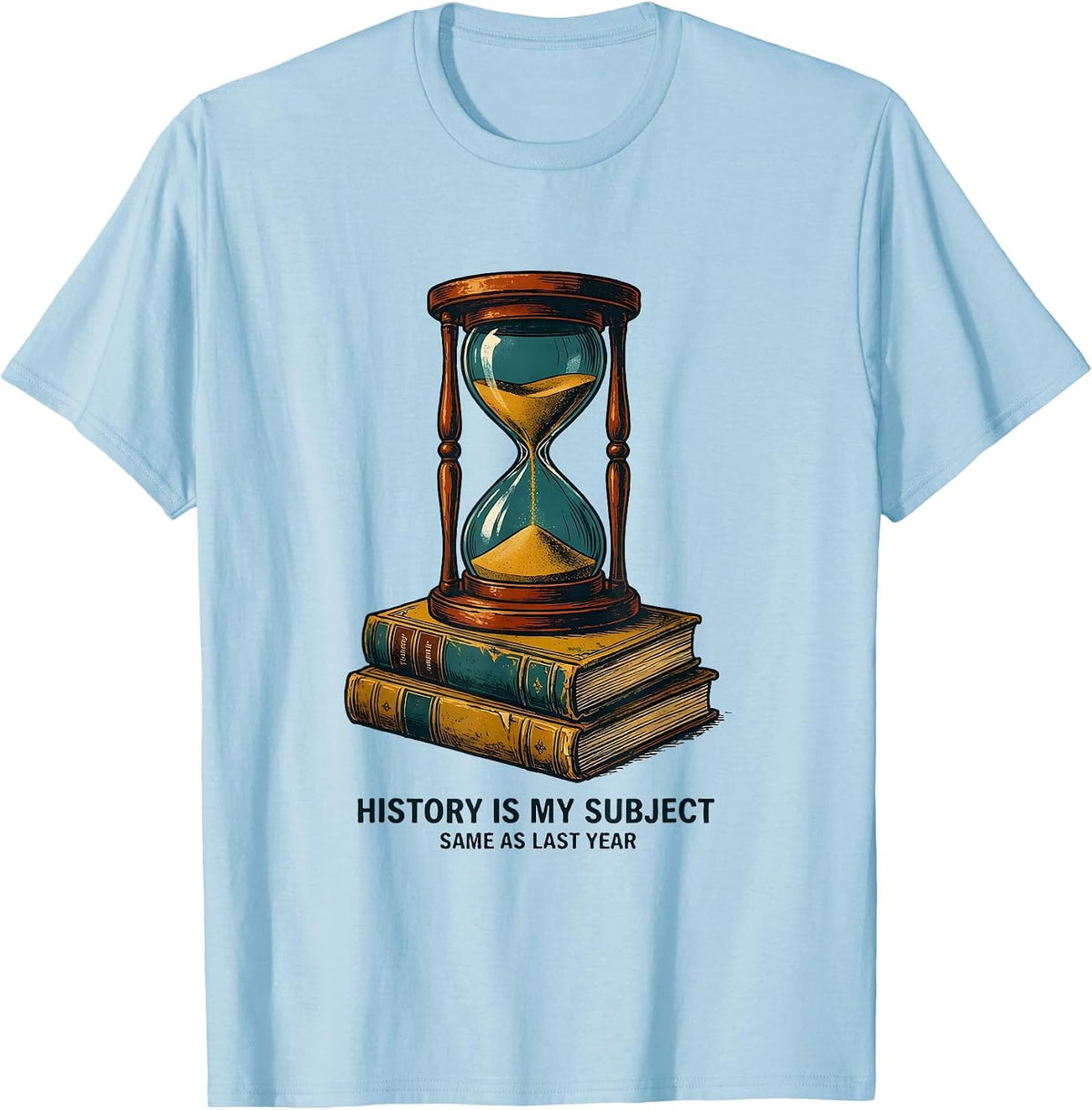 Men's History Is My Subject, Same As Last Year Funny History T-Shirt - Baby Blue