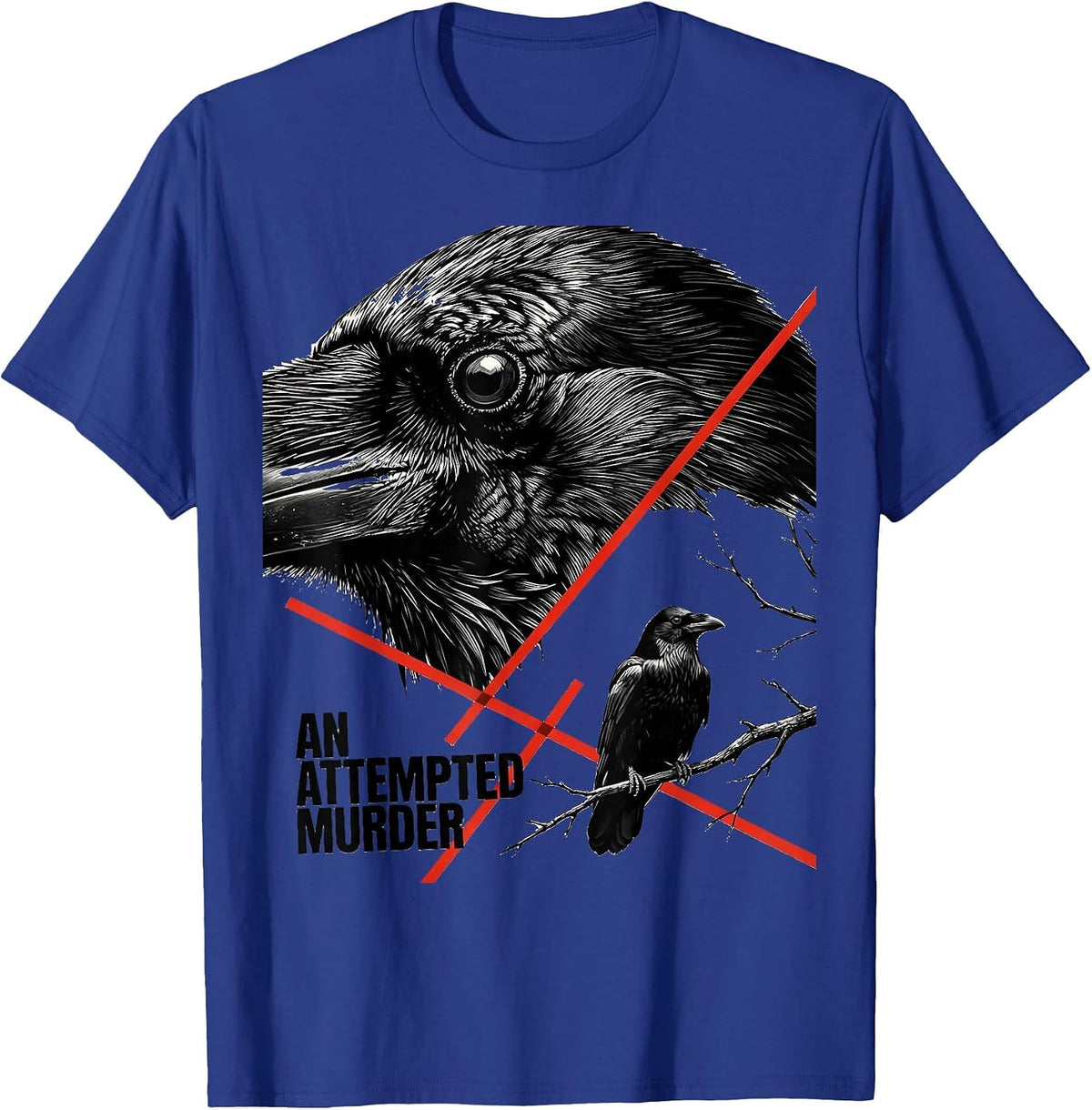 An Attempted Murder Dark Humor Crow Lover Nature Pun T-Shirt - Royal Blue