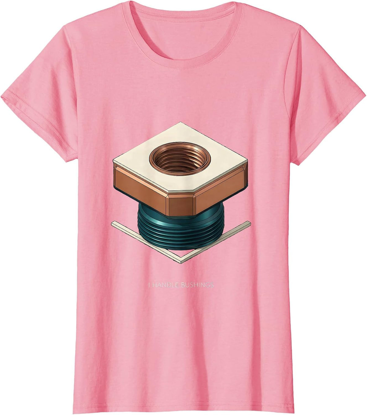 Women's I Handle Bushings Funny Plumber Pipefitter Trade Humor T-Shirt - Pink