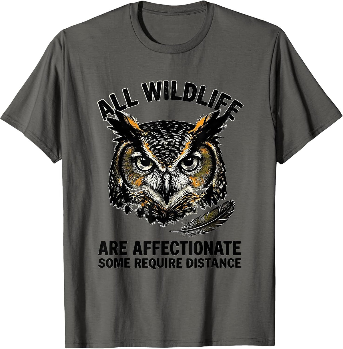 All Wildlife Are Affectionate Some Require Distance Funny T-Shirt - Asphalt Grey
