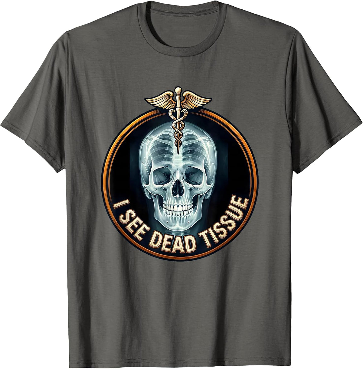 I See Dead Tissue Radiology Humor Design T-Shirt - Asphalt Grey
