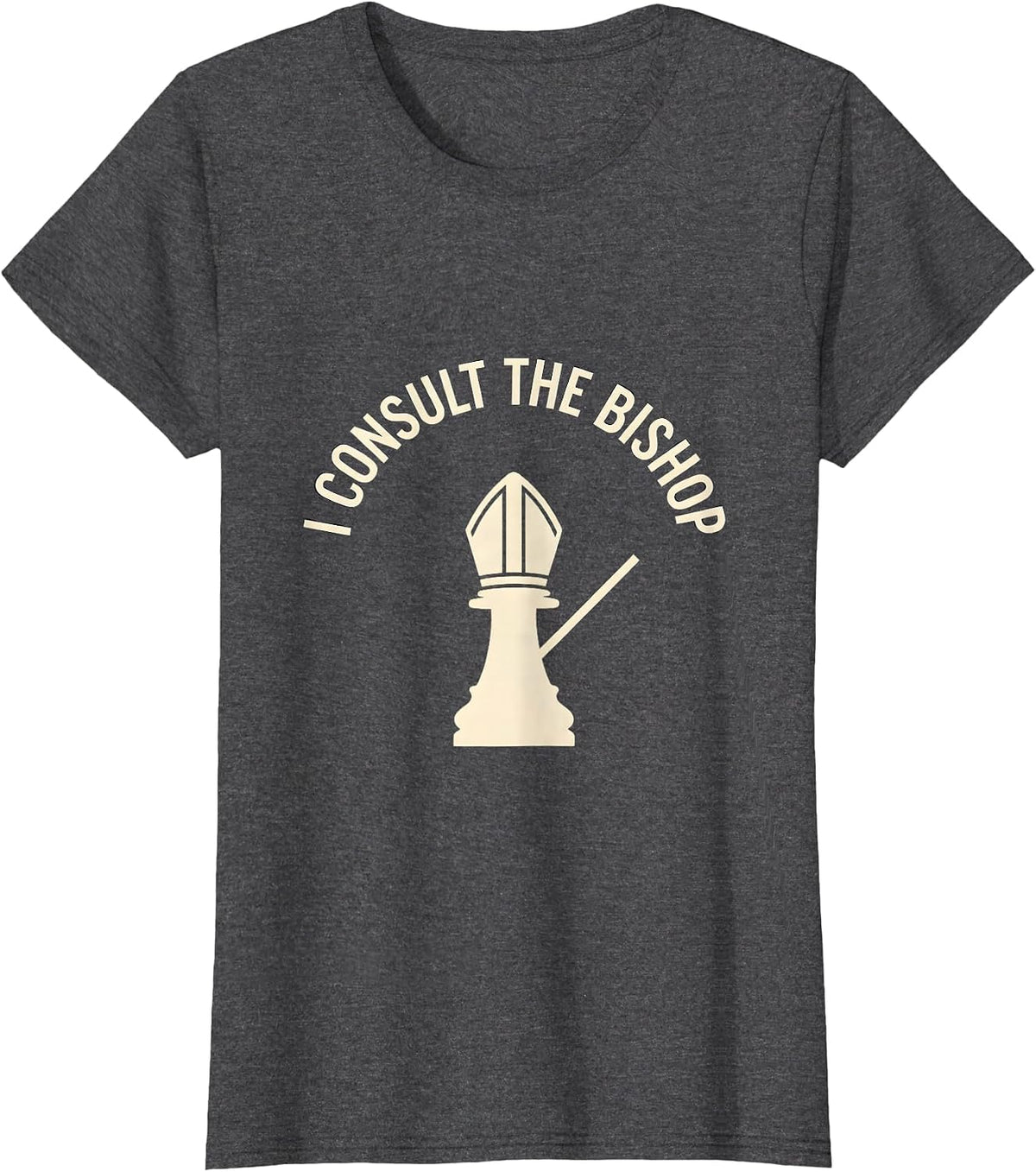 Women's I Consult The Bishop Funny Chess Player Gift Chess Lover T-Shirt - Dark Heather Grey
