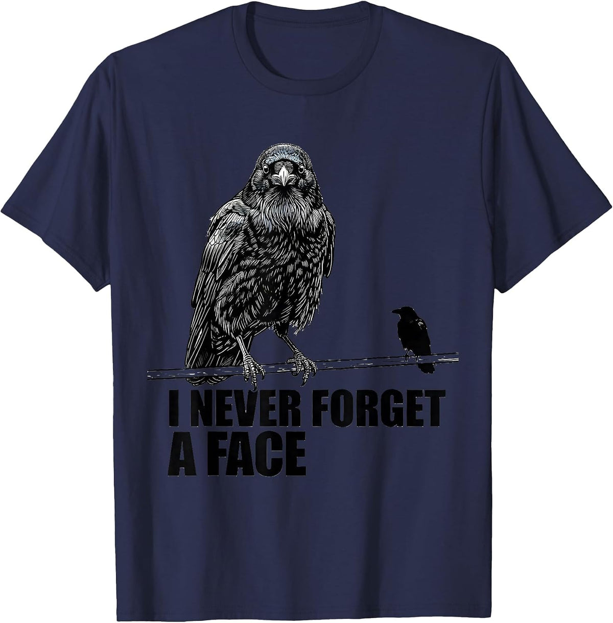 Men's I Never Forget A Face Dark Humor Crow Lover Raven Pun T-Shirt - Navy Blue