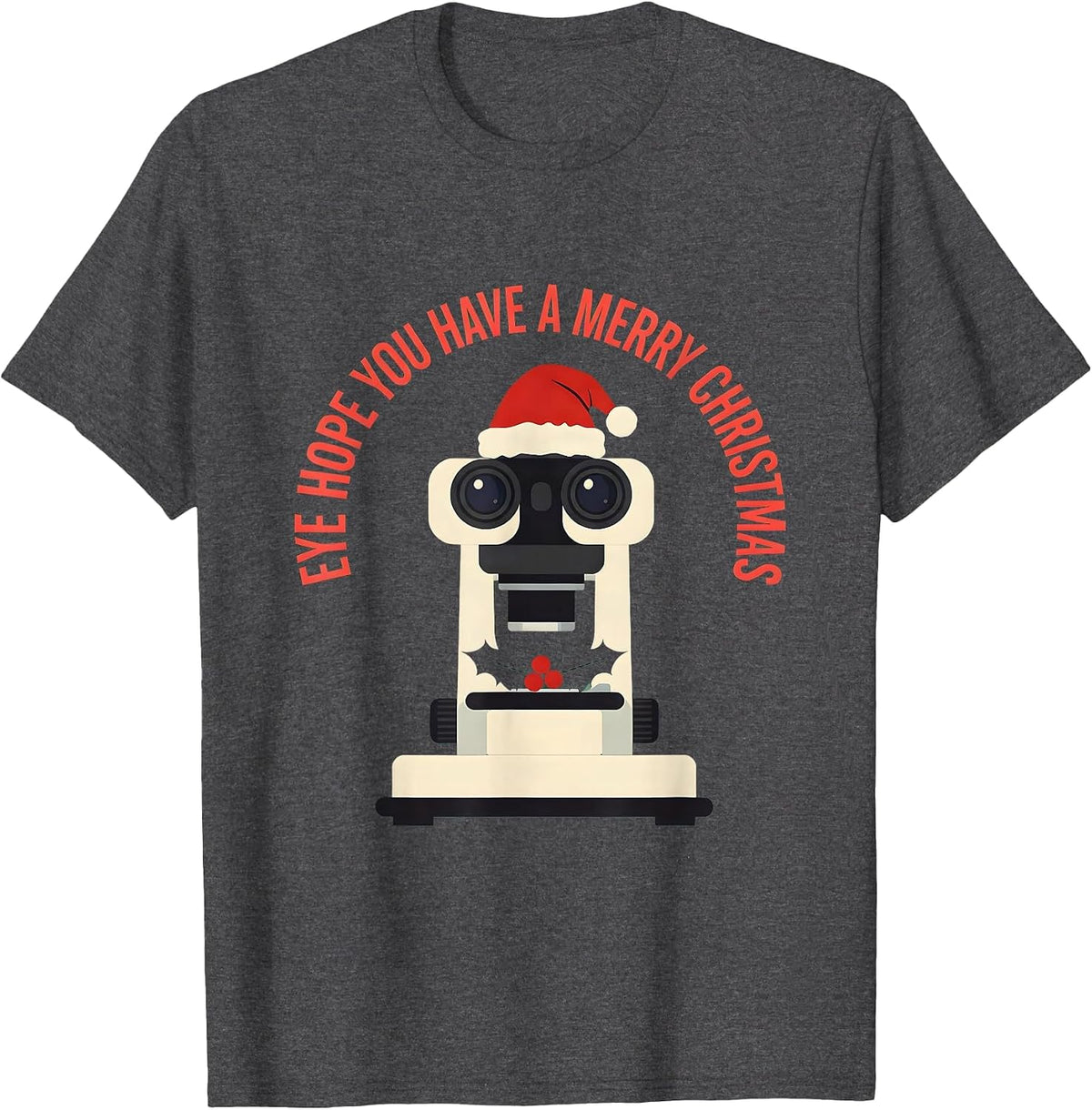 Eye Hope You Have A Merry Christmas Funny Optometrist Eye T-Shirt - Dark Heather Grey