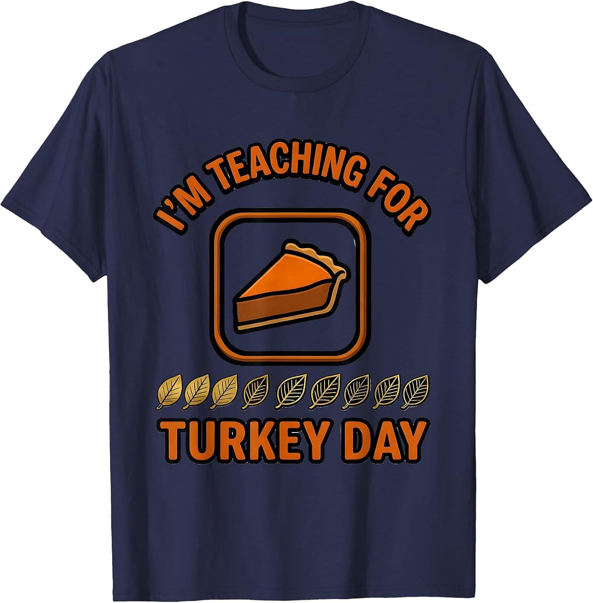 Men's I'm Teaching For Turkey Day Funny Teacher Winter Break T-Shirt - Navy Blue
