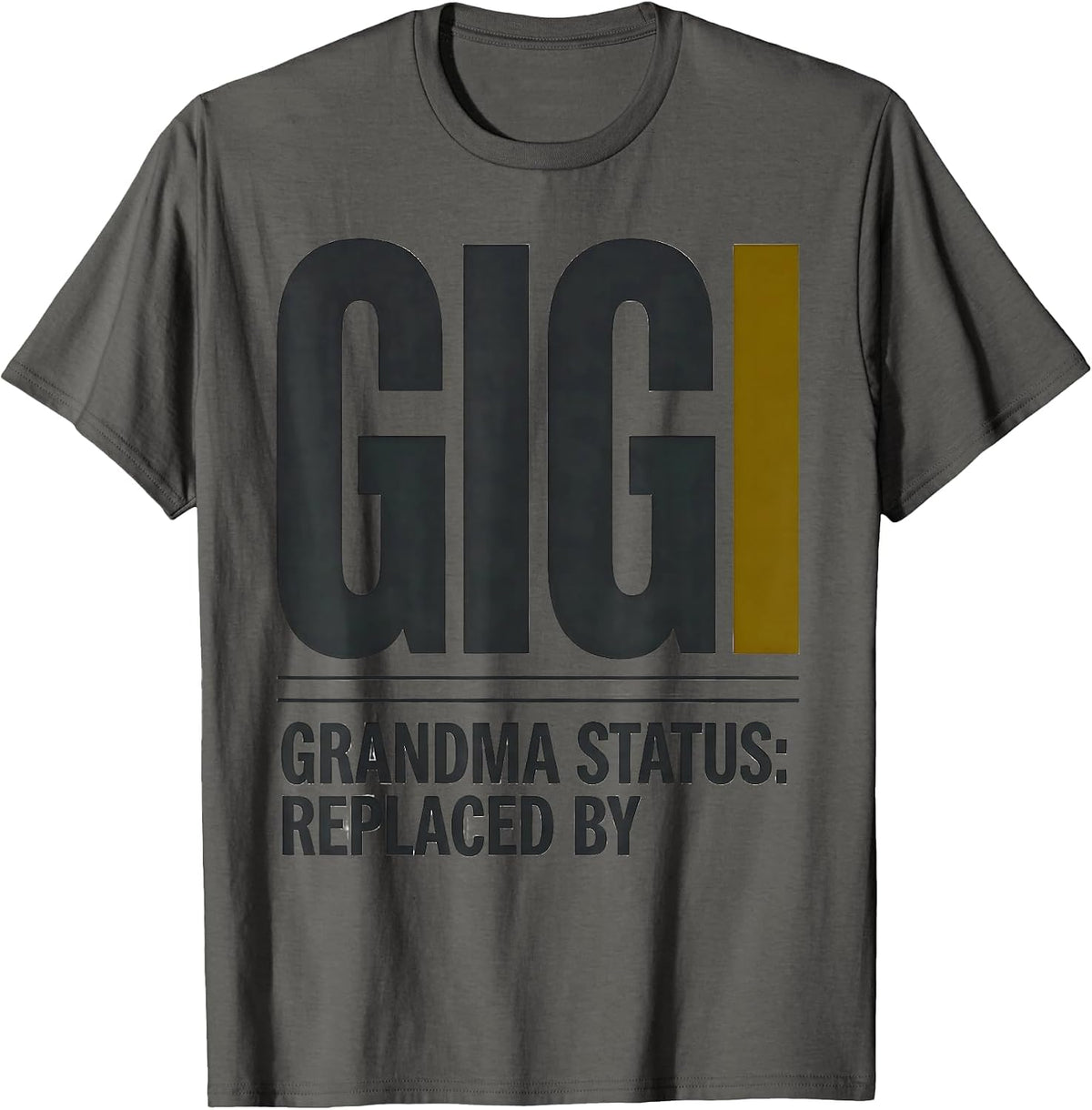 Grandma Status: Replaced By Gigi Funny Grandmother Gift T-Shirt - Asphalt Grey