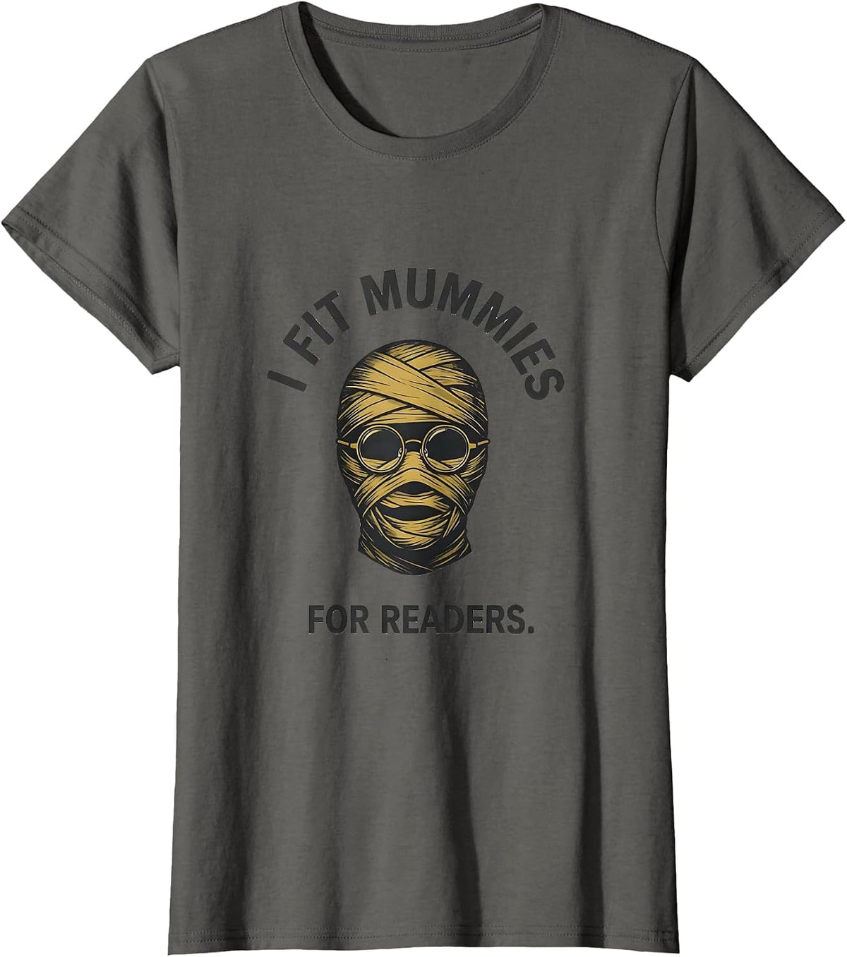 Women's I Fit Mummies For Readers Minimalist Halloween Optometrist T-Shirt - Asphalt Grey