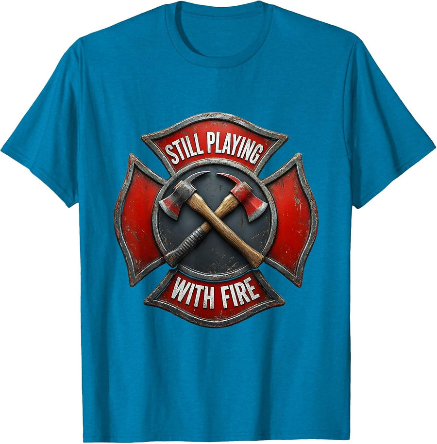 Still Playing With Fire Firefighter Badge Design T-Shirt - Sapphire Blue