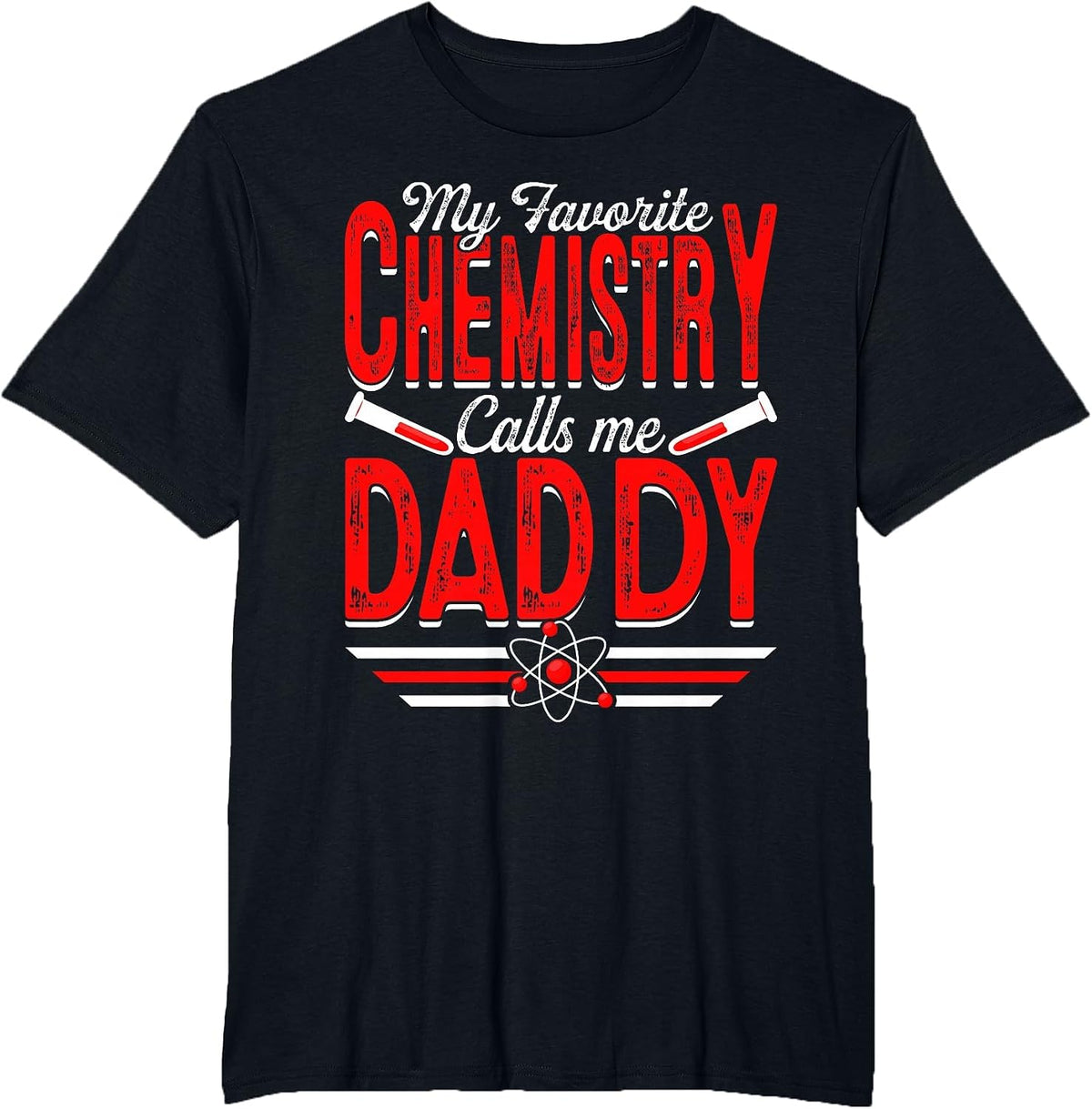 My Favorite Chemistry Calls Me Daddy Chemicals Papa Men T-Shirt - Black