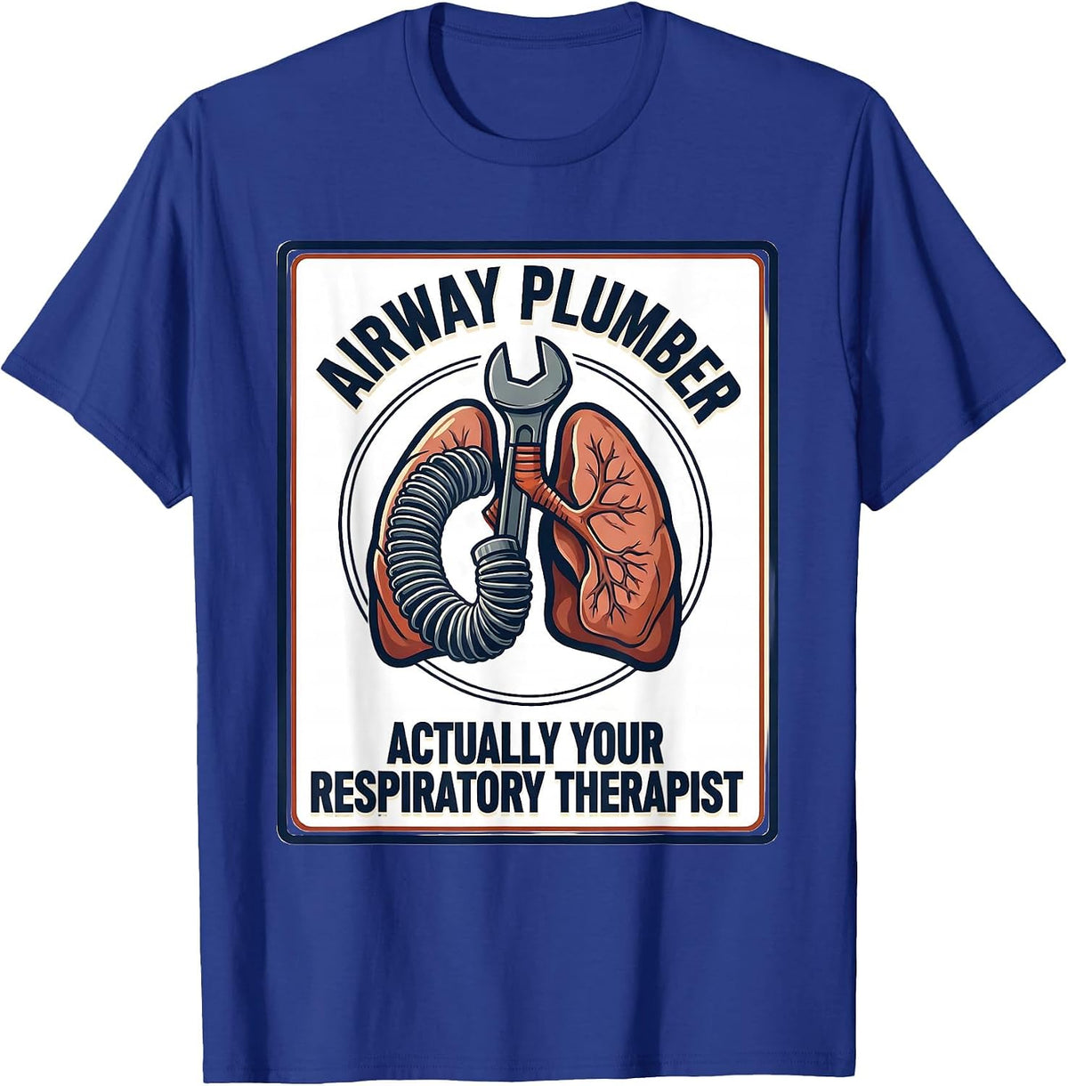Men's Airway Plumber, Actually Your Respiratory Therapist Funny T-Shirt - Royal Blue