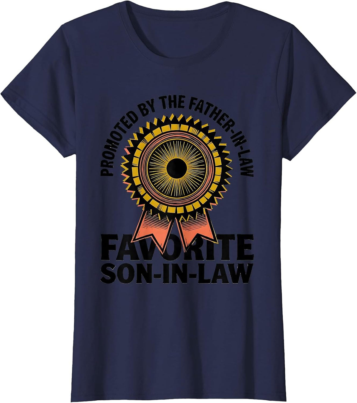 Women's Promoted By The Father-In-Law: Favorite Son-in-Law Funny T-Shirt - Navy Blue