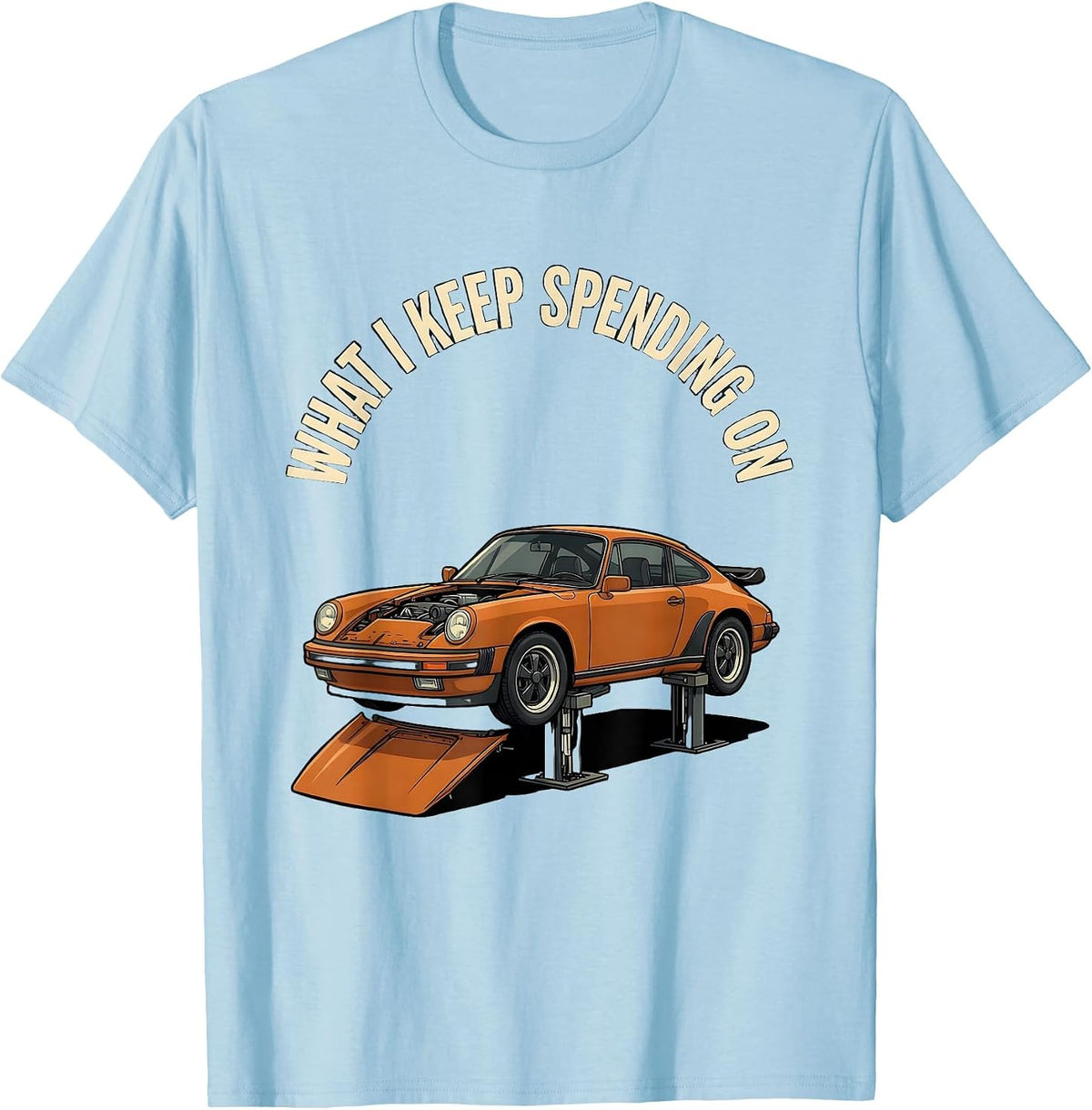 Men's What I Keep Spending On Funny Car Enthusiast Mechanic Gift T-Shirt - Baby Blue